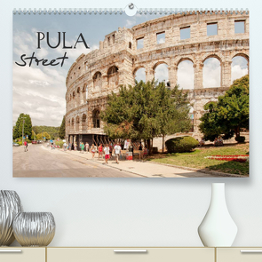 Pula Street (Premium, hochwertiger DIN A2 Wandkalender 2023, Kunstdruck in Hochglanz) von Gross,  Viktor