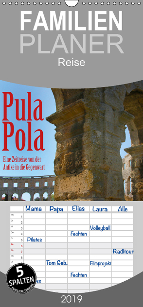 Pula – Zeitreise von der Antike in die Gegenwart – Familienplaner hoch (Wandkalender 2019 , 21 cm x 45 cm, hoch) von Reichenauer,  Maria