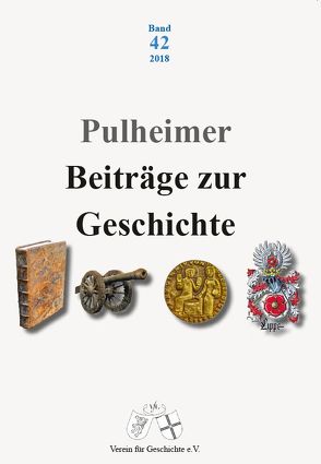 Pulheimer Beiträge zur Geschichte Band 42 (2018) von Verein für Geschichte e.V. Pulheim,  -div. Autoren-
