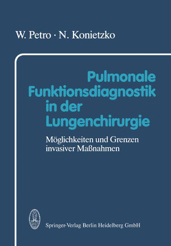 Pulmonale Funktionsdiagnostik in der Lungenchirurgie von Konietzko,  N., Petro,  W.