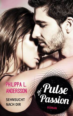 Pulse of Passion – Sehnsucht nach dir von Andersson,  Philippa L.