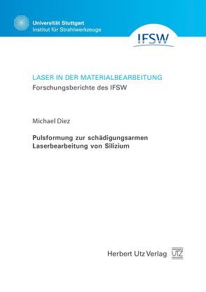 Pulsformung zur schädigungsarmen Laserbearbeitung von Silizium von Diez,  Michael