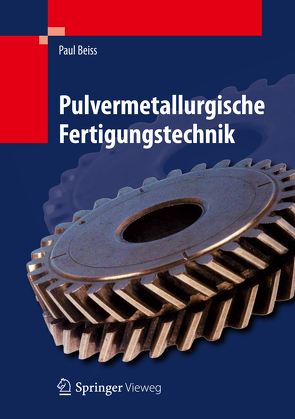 Pulvermetallurgische Fertigungstechnik von Beiss,  Paul