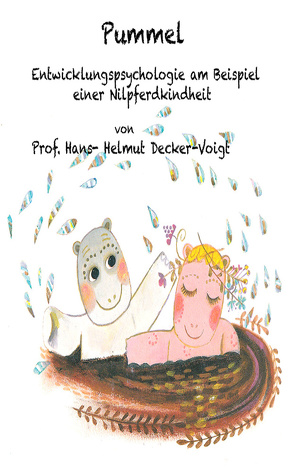 Pummel – Entwicklungspsychologie am Beispiel einer Nilpferd Kindheit von Decker-Voigt,  Hans-Helmut