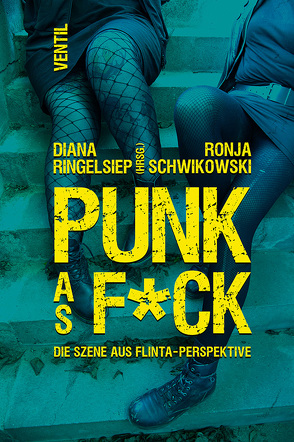 PUNK as F*CK von Ringelsiep,  Diana, Schwikowski,  Ronja
