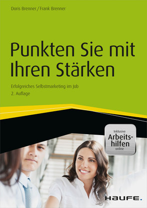 Punkten Sie mit Ihren Stärken – inkl. Arbeitshilfen online von Brenner,  Doris, Brenner,  Frank