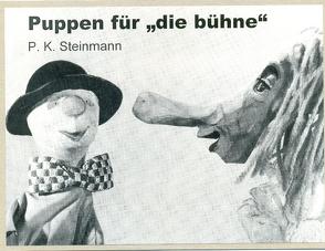 Puppen für „die Bühne“ von Nold,  Wilfried, Steinmann,  P. K.