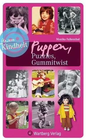 Puppen, Puzzles, Gummitwist – Unsere Kindheit von Falkenthal,  Monika