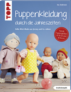 Puppenkleidung durch die Jahreszeiten (kreativ.kompakt.) von Andresen,  Ina