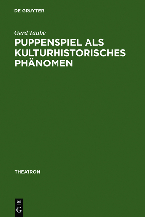 Puppenspiel als kulturhistorisches Phänomen von Taube,  Gerd