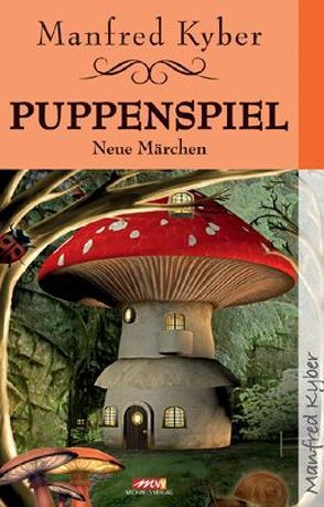 Puppenspiel – Neue Märchen von Kyber,  Manfred, Osten,  Robert B.