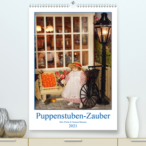 Puppenstuben-Zauber (Premium, hochwertiger DIN A2 Wandkalender 2021, Kunstdruck in Hochglanz) von Weber Fotokunst13,  Kris