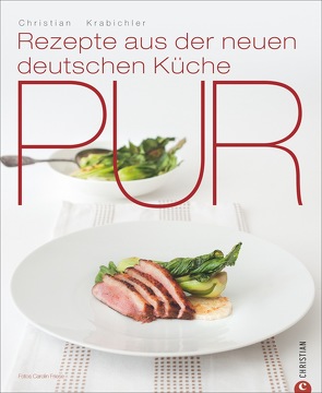 Pur – Rezepte aus der neuen deutschen Küche von Friese,  Carolin, Goldsmith,  Christian