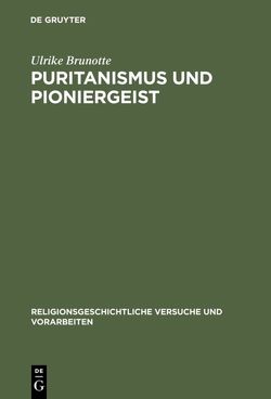 Puritanismus und Pioniergeist von Brunotte,  Ulrike