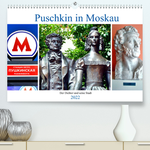 Puschkin in Moskau – Der Dichter und seine Stadt (Premium, hochwertiger DIN A2 Wandkalender 2022, Kunstdruck in Hochglanz) von von Loewis of Menar,  Henning