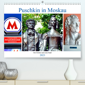 Puschkin in Moskau – Der Dichter und seine Stadt (Premium, hochwertiger DIN A2 Wandkalender 2023, Kunstdruck in Hochglanz) von von Loewis of Menar,  Henning