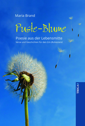 Puste-Blume – Poesie aus der Lebensmitte von Brand,  Maria