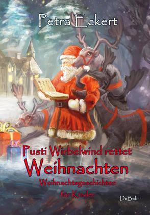 Pusti Wirbelwind rettet Weihnachten – Weihnachtsgeschichten für Kinde von Eckert,  Petra