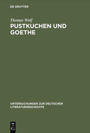 Pustkuchen und Goethe von Wolf,  Thomas