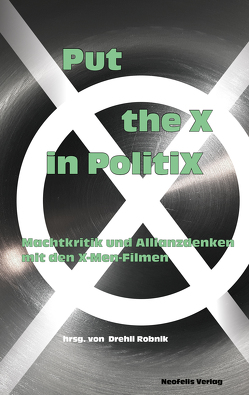 Put the X in PolitiX von Auer,  David, Ebbrecht-Hartmann,  Tobias, Harrasser,  Karin, Robnik,  Drehli, Wirth,  Ulrike