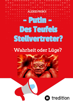 Putin – Des Teufels Stellvertreter? von Priboi,  Alexej