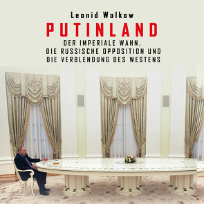 Putinland von Dupont,  Oliver, Wolkow,  Leonid