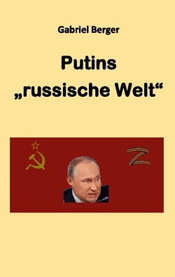 Putins „russische Welt“ von Berger,  Gabriel