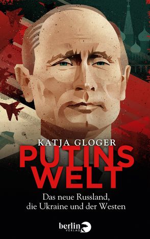 Putins Welt von Gloger,  Katja