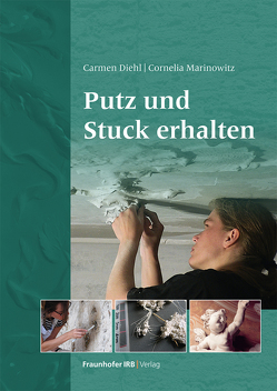 Putz und Stuck erhalten. von Diehl,  Carmen, Marinowitz,  Cornelia