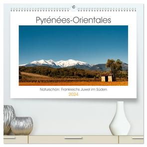 Pyrénées-Orientales. Naturschön: Frankreichs Perle im Süden (hochwertiger Premium Wandkalender 2024 DIN A2 quer), Kunstdruck in Hochglanz von Maunder (him),  Hilke