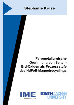 Pyrometallurgische Gewinnung von Selten-Erd-Oxiden als Prozessstufe des NdFeB-Magnetrecyclings von Kruse,  Stephanie