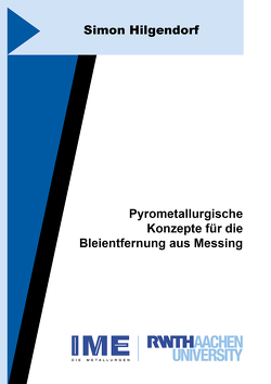 Pyrometallurgische Konzepte für die Bleientfernung aus Messing von Hilgendorf,  Simon