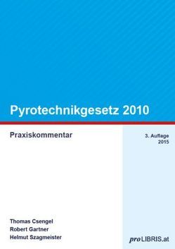 Pyrotechnikgesetz 2010 von Csengel,  Thomas, Gartner,  Robert, Szagmeister,  Helmut