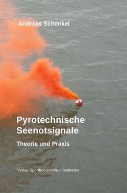 Pyrotechnische Seenotsignale von Schenkel,  Andreas