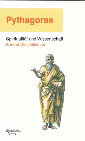 Pythagoras – Spiritualität und Wissenschaft von Dietzfelbinger,  Konrad