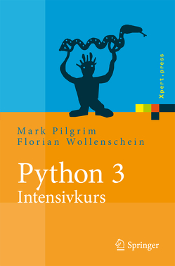 Python 3 – Intensivkurs von Pilgrim,  Mark, Wollenschein,  Florian