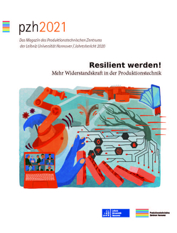 pzh 2021 – Das Magazin des Produktionstechnischen Zentrums der Leibniz Universität Hannover / Jahresbericht 2020 von Produktionstechnisches Zentrum der Leibniz Universität Hannover (PZH)
