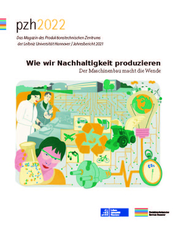 pzh 2022 – Das Magazin des Produktionstechnischen Zentrums der Leibniz Universität Hannover / Jahresbericht 2021 von Produktionstechnisches Zentrum der Leibniz Universität Hannover (PZH)