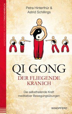 Qi Gong – Der fliegende Kranich von Hinterthür,  Petra, Schillings,  Astrid