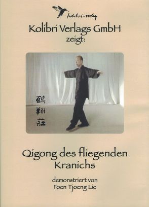 Qigong des fliegenden Kranichs von Lie,  Foen Tjoeng