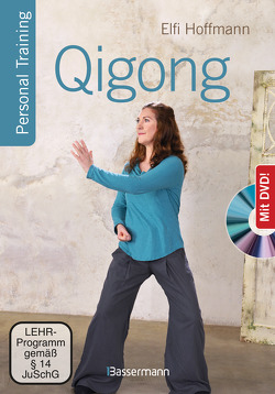 Qigong, die universelle 18-fache Methode – Personal Training + DVD. Die weltweit populärste Übungsfolge. Sehr einfach und sehr wirksam. Ideal auch für Kinder und Senioren von Hoffmann,  Elfi