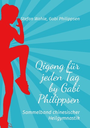 Qigong für jeden Tag by Gabi Philippsen von Media,  Buch Guru, Philippsen,  Gabi, Wahle,  Stefan