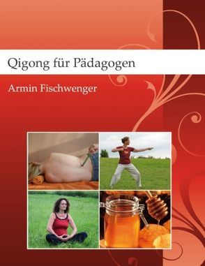 Qigong für Pädagogen von Fischwenger,  Armin