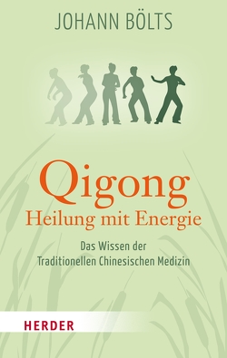 Qigong – Heilung mit Energie von Bölts,  Johann