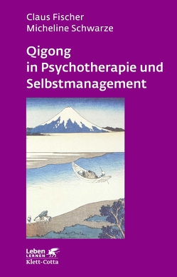 Qigong in Psychotherapie und Selbstmanagement von Fischer,  Claus, Schwarze,  Micheline