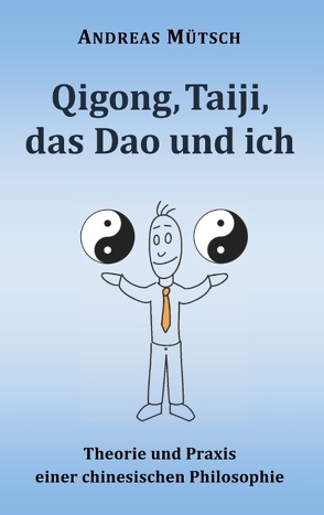 Qigong, Taiji, das Dao und ich von Mütsch,  Andreas