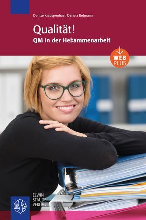 Qualität! QM in der Hebammenarbeit von Erdmann,  Daniela, Krauspenhaar,  Denize