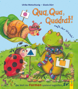 Qua, Qua, Quadrat!, ruft der Frosch von Dürr,  Gisela, Motschiunig,  Ulrike