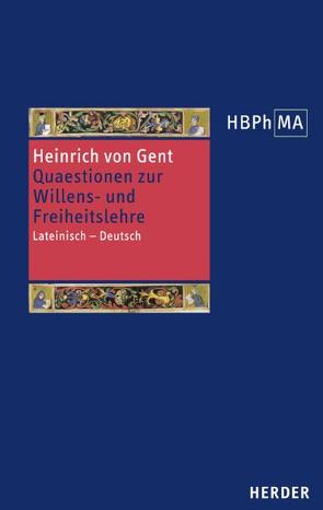 Quaestiones quodlibetales – Ausgewählte Fragen zur Willens- und Freiheitslehre von Heinrich von Gent, Müller,  Jörn