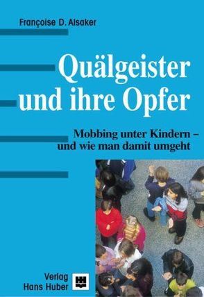 Quälgeister und ihre Opfer von Alsaker,  Françoise D